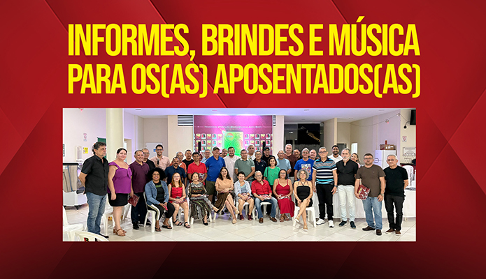 Informes, brindes e m�sica para os(as) aposentados(as)